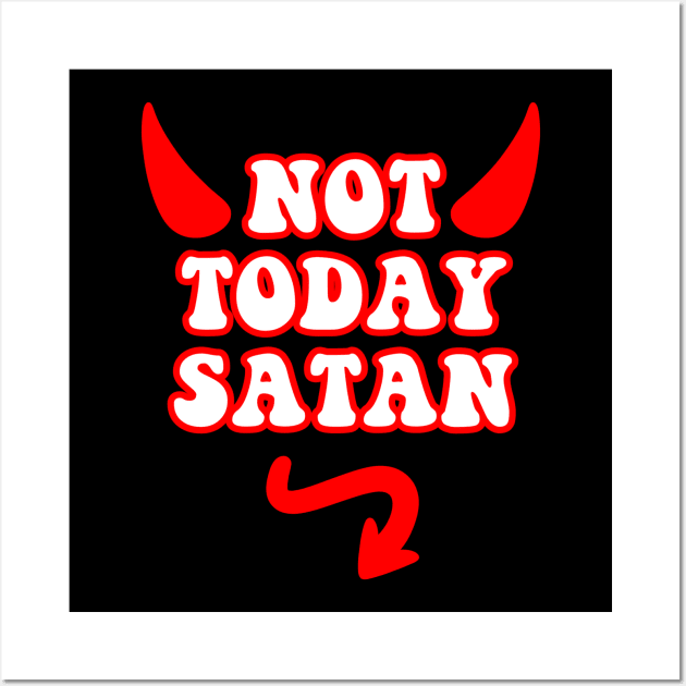 Not Today Satan Wall Art by ButterflyX